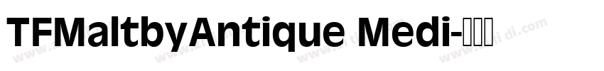 TFMaltbyAntique Medi字体转换